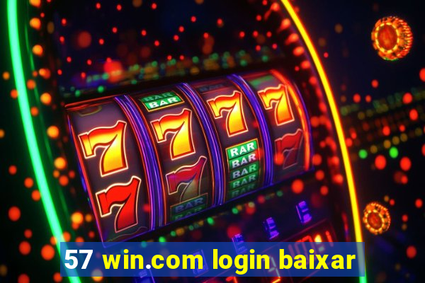 57 win.com login baixar